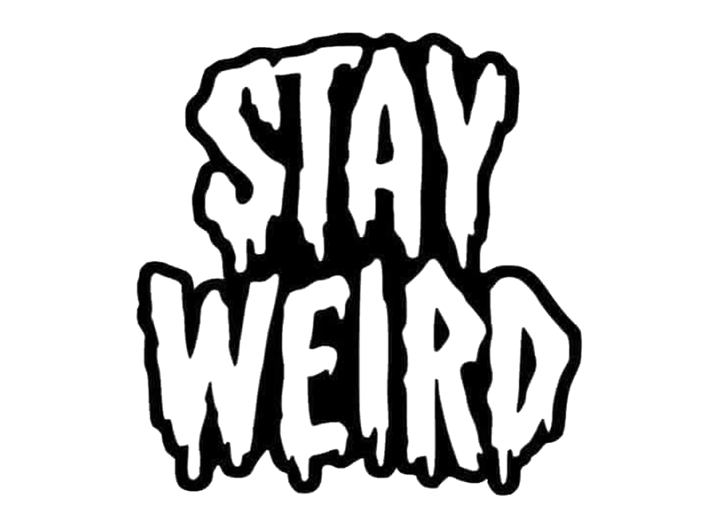 Stay weird