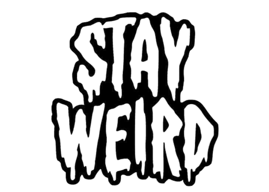 Stay weird